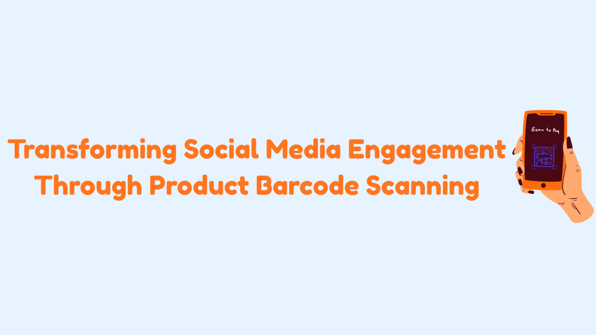 Transforming Social Media Engagement Through Product Barcode Scanning